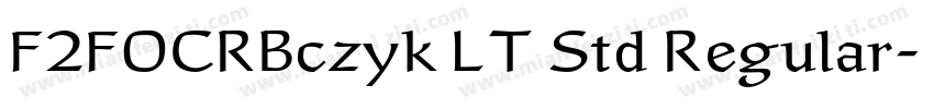 F2FOCRBczyk LT Std Regular字体转换